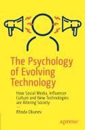 The Psychology Of Evolving Technology di Rhoda Okunev edito da APress