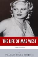 American Legends: The Life of Mae West di Charles River Editors edito da Createspace Independent Publishing Platform