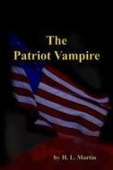 The Patriot Vampire di H. L. Martin edito da Createspace