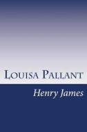 Louisa Pallant di Henry James edito da Createspace