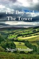 The Boy and the Tower di Nigel Shindler edito da Createspace