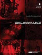Stability and Change in Gulf of Mexico Chemosynthetic Communities Volume 2: Technical Report di U. S. Department of the Interior Mineral edito da Createspace