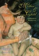 Mother & Child: A Celebration of Boundless Love di Joe Gannon edito da Createspace