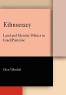 Ethnocracy di Oren Yiftachel edito da University of Pennsylvania Press