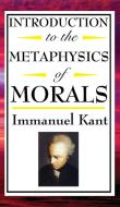 Introduction to the Metaphysic of Morals di Immanuel Kant edito da A & D Publishing