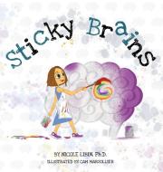 Sticky Brains di Nicole Libin edito da FriesenPress