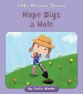 Hope Digs a Hole di Cecilia Minden edito da CHERRY BLOSSOM PR