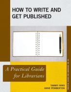 How to Write and Get Published di Tammy Ivins edito da Rowman & Littlefield
