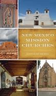 NEW MEXICO MISSION CHURCHES di DONNA BLAK BIRCHELL edito da LIGHTNING SOURCE UK LTD
