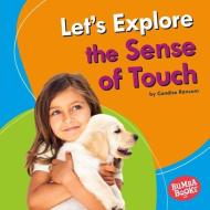 Let's Explore the Sense of Touch di Candice Ransom edito da LERNER PUB GROUP