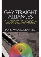 Gay-straight Alliances di Ian K. MacGillivray edito da Taylor & Francis Inc