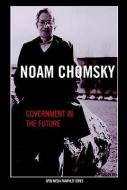 Government In The Future di Noam Chomsky edito da Seven Stories Press,U.S.