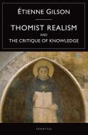 Thomist Realism and the Critique of Knowledge di Etienne Gilson edito da IGNATIUS PR