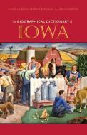 The Biographical Dictionary of Iowa edito da University of Iowa Press