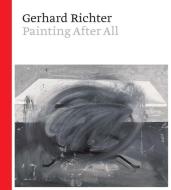 Gerhard Richter: Painting After All di Sheena Wagstaff, Benjamin H. D. Buchloh edito da METROPOLITAN MUSEUM OF ART