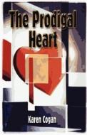 Prodigal Heart di Karen Cogan edito da America Star Books