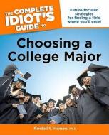 The Complete Idiot's Guide to Choosing a College Major di Randall S. Hansen edito da Alpha Books