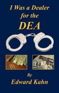 I Was a Dealer for the Dea di Edward Kahn edito da E BOOKTIME LLC
