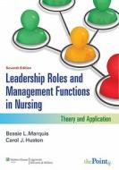 Leadership Roles and Management Functions in Nursing: Theory and Application di Bessie L. Marquis, Carol J. Huston edito da Lippincott Williams & Wilkins