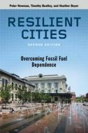 Resilient Cities di Peter Newman, Timothy Beatley, Heather Boyer edito da Island Press