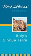 Rick Steves\' Snapshot Italy\'s Cinque Terre di Rick Steves edito da Avalon Travel Publishing