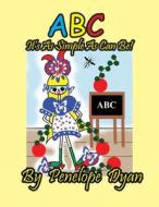 ABC It's As Simple as Can Be! di Penelope Dyan edito da Bellissima Publishing LLC