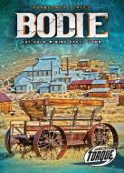Bodie: The Gold-Mining Ghost Town di Kari Schuetz edito da TORQUE