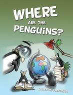 Where Are the Penguins? di Catherine Parkinson edito da XULON PR