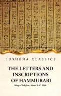 The Letters and Inscriptions of Hammurabi King of Babylon, About B. C. 2200 di Unknown edito da LUSHENA BOOKS INC