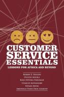 Customer Service Essentials di Robert E. Hinson, Ogechi Adeola, Kojo Oppong Nkrumah, Charles Agyinarare, Kwame Adom, Abednoego Feehi Okoe Amartey edito da Information Age Publishing