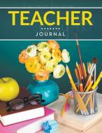 Teacher Journal di Speedy Publishing Llc edito da Dot EDU