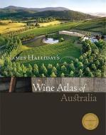 James Halliday\'s Wine Atlas Of Australia di James Halliday edito da Hardie Grant Books