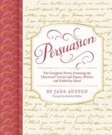 Persuasion: The Complete Novel, Featuring the Characters' Letters and Papers, Written and Folded by Hand di Barbara Heller, Jane Austen edito da CHRONICLE BOOKS