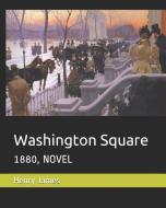 Washington Square: 1880, Novel di Henry James edito da INDEPENDENTLY PUBLISHED