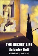 The Secret Life: Volume One (1904-1924) di Salvador Dali edito da DEICIDE PR