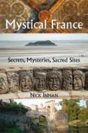 A Guide to Mystical France di Nick Inman edito da Findhorn Press Ltd