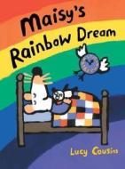 Maisy\'s Rainbow Dream di Lucy Cousins edito da Walker Books Ltd
