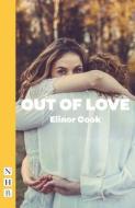 Out of Love di Elinor Cook edito da Nick Hern Books