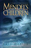 Mendel's Children di Cherie Smith edito da University of Calgary Press