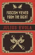 Fascism Viewed from the Right di Julius Evola edito da ARKTOS MEDIA LTD