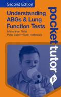 Pocket Tutor Understanding ABGs and Lung Function Tests di Munhunthan Thillai, Peter Bailey, Keith Hattotuwa edito da JP Medical Ltd
