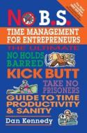 No Bs Time Management For Entrepreneurs di Dan S. Kennedy edito da Entrepreneur Press