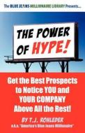 The Power of Hype! di T. J. Rohleder edito da MORE INC