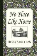 No Place Like Home di Hesba Stretton edito da Curiosmith