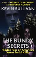 The Bundy Secrets: Hidden Files On America's Worst Serial Killer di Kevin Sullivan edito da LIGHTNING SOURCE INC