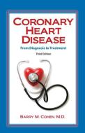 Coronary Heart Disease: From Diagnosis to Treatment di Barry Cohen edito da ADDICUS BOOKS INC