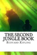 The Second Jungle Book di Rudyard Kipling edito da Createspace Independent Publishing Platform