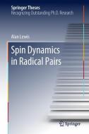 Spin Dynamics in Radical Pairs di Alan Lewis edito da Springer-Verlag GmbH