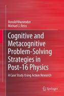 Cognitive and Metacognitive Problem-Solving Strategies in Post-16 Physics di Ronald Mazorodze, Michael J. Reiss edito da Springer International Publishing