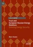 Trust and European-Russian Energy Relations di Marc Ozawa edito da Springer Nature Switzerland
